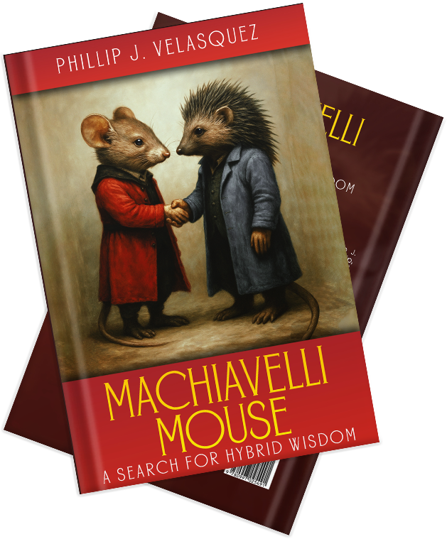 Machiavelli Mouse: A Search For Hybrid Wisdom By Phillip J. Velasquez